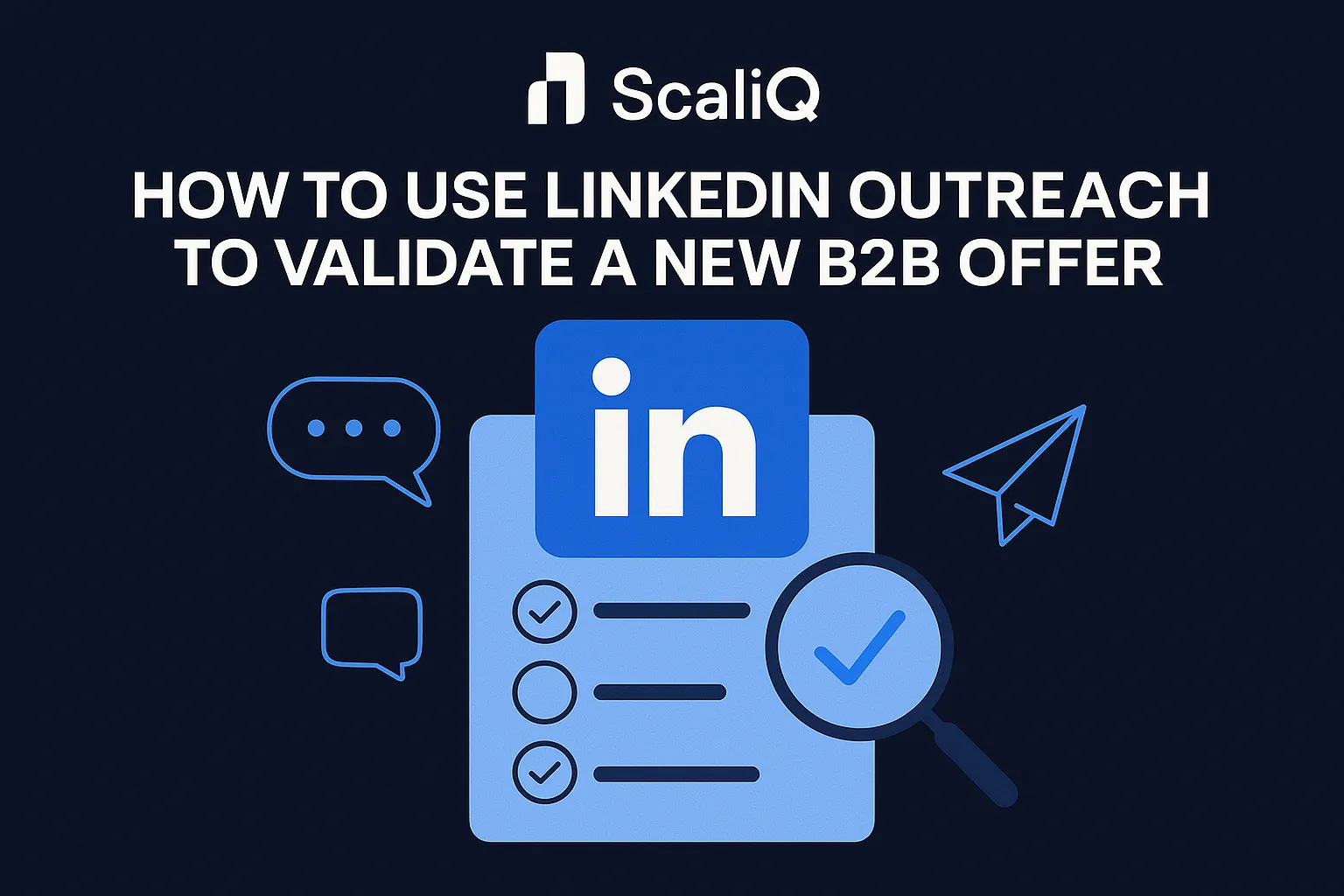 B2B founder using LinkedIn messages to test offer ideas and gather buyer feedback before building