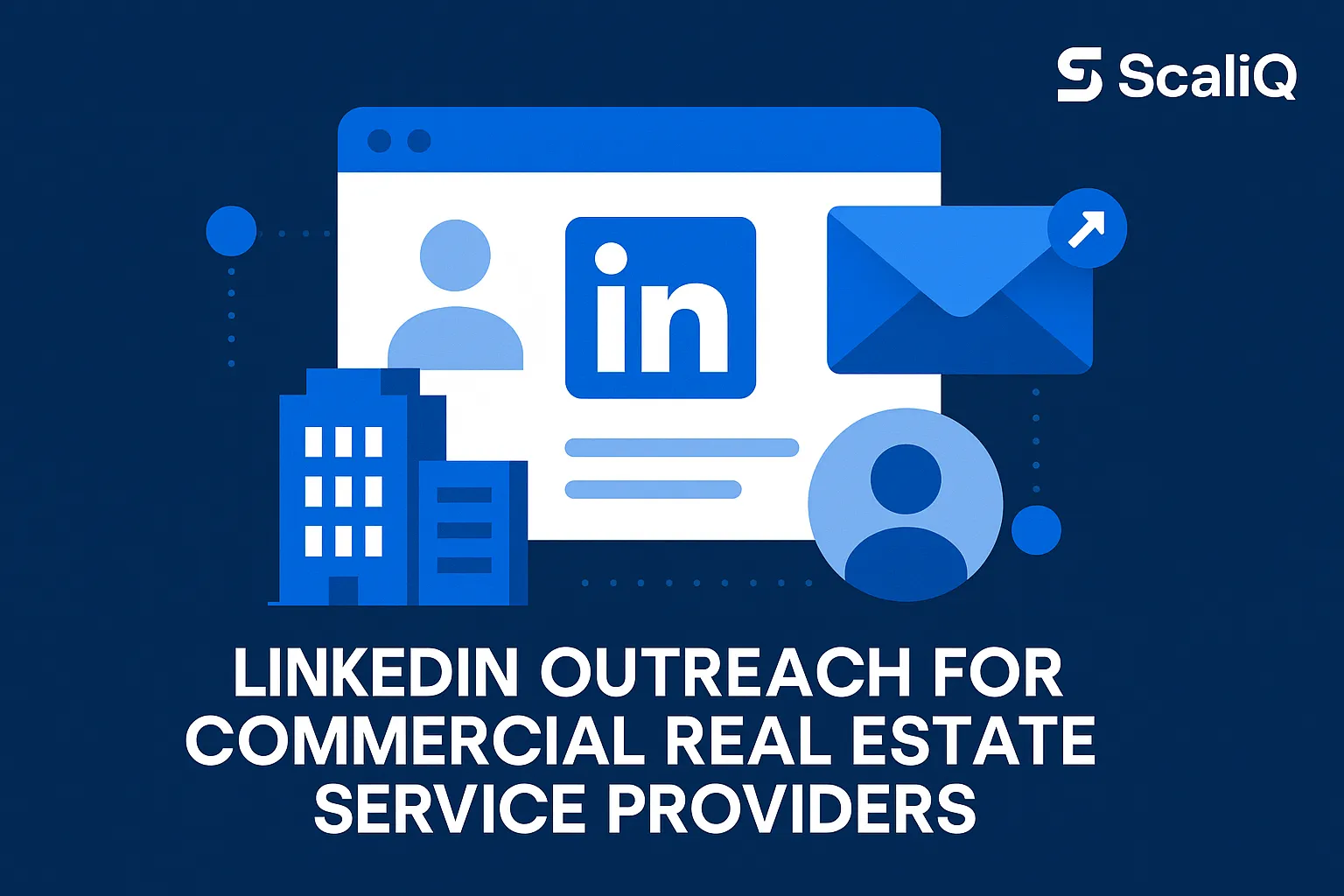 LinkedIn outreach strategy for commercial real estate professionals connecting with landlords, developers, and investors