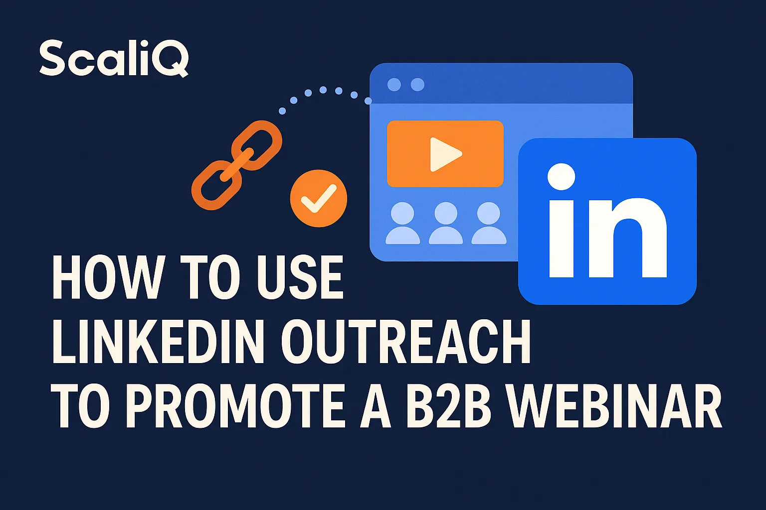 LinkedIn outreach strategy for promoting a B2B webinar and boosting qualified registrations